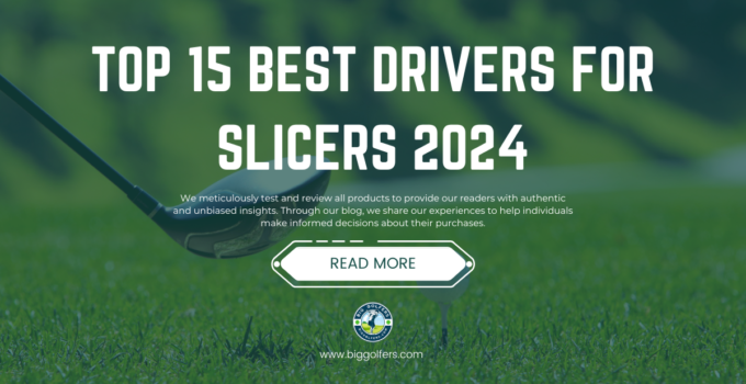 Top 15 Best Drivers For Slicers 2024