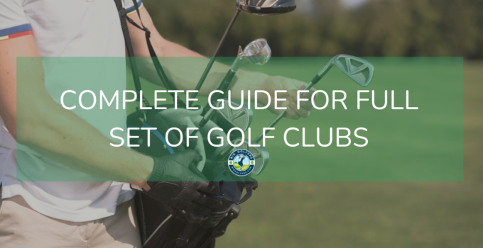 Complete Guide for Full Set of Golf Clubs